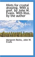 Hints for Crystal Drawing. with a Pref. by John W. Evans. with Illus. by the Author: (English)