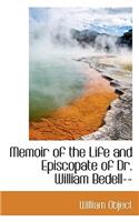 Memoir of the Life and Episcopate of Dr. William Bedell--