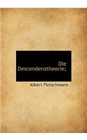 Die Descendenztheorie;