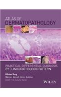 Atlas of Dermatopathology: Practical Differential Diagnosis by Clinicopathologic Pattern