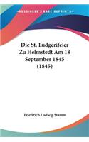 St. Ludgerifeier Zu Helmstedt Am 18 September 1845 (1845)