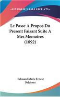 Le Passe A Propos Du Present Faisant Suite A Mes Memoires (1892)