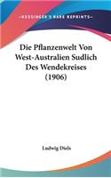 Pflanzenwelt Von West-Australien Sudlich Des Wendekreises (1906)