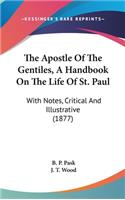 The Apostle Of The Gentiles, A Handbook On The Life Of St. Paul