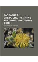 Earmarks of Literature, the Things That Make Good Books Good