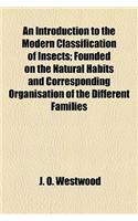 An Introduction to the Modern Classification of Insects; Founded on the Natural Habits and Corresponding Organisation of the Different Families