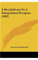 A Res Judicata Es A Zalogvaltasi Perujitas (1892)