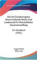 Das Im Grossherzogtum Hessen Geltende Reichs Und Landesrecht in Ubersichtlicher Zusammenstellung