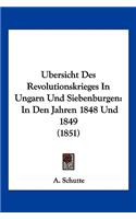 Ubersicht Des Revolutionskrieges In Ungarn Und Siebenburgen: In Den Jahren 1848 Und 1849 (1851)(German)