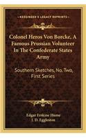 Colonel Heros Von Borcke, A Famous Prussian Volunteer In The Confederate States Army