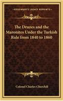 The Druzes and the Maronites Under the Turkish Rule from 1840 to 1860