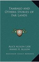 Tambalo and Others Stories of Far Lands