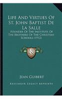 Life and Virtues of St. John Baptist de La Salle