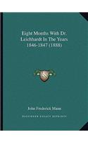 Eight Months With Dr. Leichhardt In The Years 1846-1847 (1888)