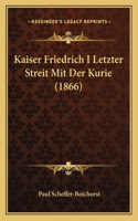 Kaiser Friedrich I Letzter Streit Mit Der Kurie (1866)