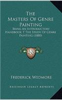 The Masters Of Genre Painting: Being An Introductory Handbook T The Study Of Genre Painting (1880)