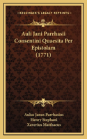 Auli Jani Parrhasii Consentini Quaesita Per Epistolam (1771)