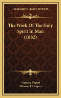 The Work Of The Holy Spirit In Man (1882)