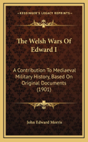 The Welsh Wars Of Edward I