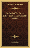 Trial Of Dr. Briggs Before The General Assembly (1893)