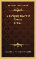 Paraguay Decrit Et Illustre (1906)