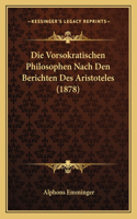 Die Vorsokratischen Philosophen Nach Den Berichten Des Aristoteles (1878): (German)