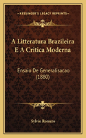 Litteratura Brazileira E a Critica Moderna