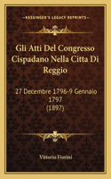 Gli Atti Del Congresso Cispadano Nella Citta Di Reggio