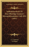 Indbydelsesskrift Til Den Offentilge Examen I Metropolitanskolen I Juli 1851 (1851)