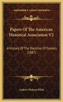 Papers Of The American Historical Association V2: A History Of The Doctrine Of Comets (1887)