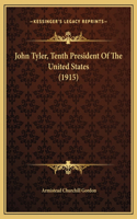 John Tyler, Tenth President Of The United States (1915)