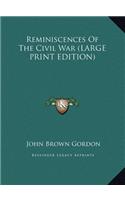 Reminiscences Of The Civil War (LARGE PRINT EDITION)