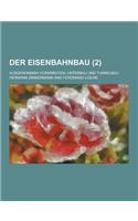 Der Eisenbahnbau; Ausgenommen Vorarbeiten, Unterbau Und Tunnelbau (2 )