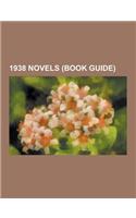 1938 Novels (Book Guide): A Night of Serious Drinking, Nausea, Too Many Cooks, Hussein, an Entertainment, Out of the Silent Planet, Appointment(English)