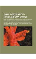 Final Destination - Novels (Book Guide): Final Destination: Dead Man's Hand, Final Destination: Dead Reckoning, Final Destination: Death of the Senses