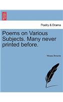 Poems on Various Subjects. Many never printed before.