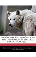 An Off the Record Guide to the Inspiration Behind Red Riding Hood (2011)