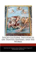 Socio-Cultural Influences on Painter Raphael and His Works