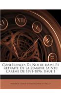 Conférences De Notre-dame Et Retraite De La Semaine Sainte: Carême De 1891-1896, Issue 1