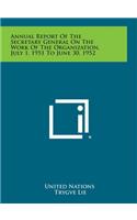 Annual Report of the Secretary General on the Work of the Organization, July 1, 1951 to June 30, 1952