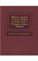 Manon Lescaut: A Lyric Drama in Four Acts