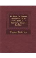 Le Bois Le Prêtre (october 1914-avril 1915.)...