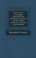 Storia Critico-cronologica Diplomatica Del Patriarcia S. Brunone E Del Suo Ordine Cartusiano - Primary Source Edition