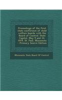 Proceedings of the First State Conference of Child Welfare Boards with the Board of Control. State Capitol, May 9 and 10, 1919, St. Paul, Minnesota - Primary Source Edition