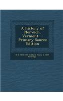 A History of Norwich, Vermont - Primary Source Edition