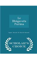 Le Bhâgavata Purâna - Scholar's Choice Edition