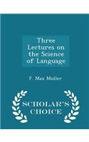 Three Lectures on the Science of Language - Scholar's Choice Edition
