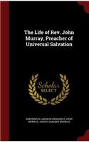 The Life of Rev. John Murray, Preacher of Universal Salvation