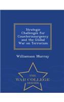 Strategic Challenges for Counterinsurgency and the Global War on Terrorism - War College Series