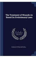 Treatment of Wounds As Based On Evolutionary Laws